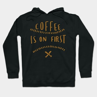 Coffee is on first Hoodie